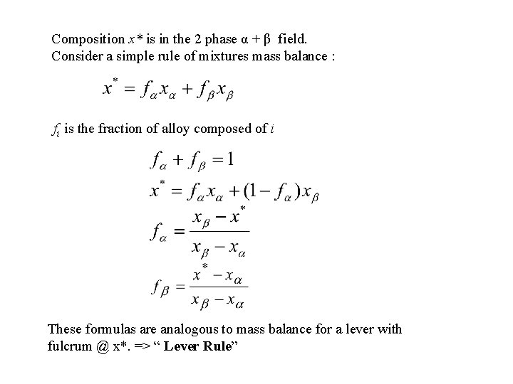 Composition x* is in the 2 phase α + β field. Consider a simple