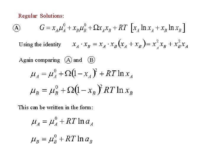 Regular Solutions: A Using the identity Again comparing A and B This can be