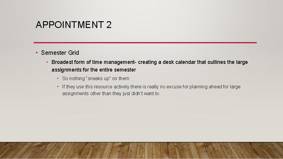 APPOINTMENT 2 • Semester Grid • Broadest form of time management- creating a desk APPOINTMENT 2 • Semester Grid • Broadest form of time management- creating a desk