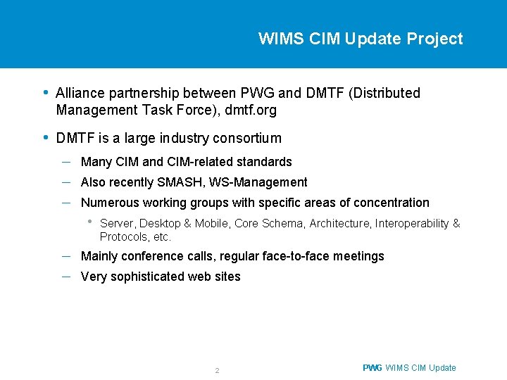 WIMS CIM Update Project • Alliance partnership between PWG and DMTF (Distributed Management Task
