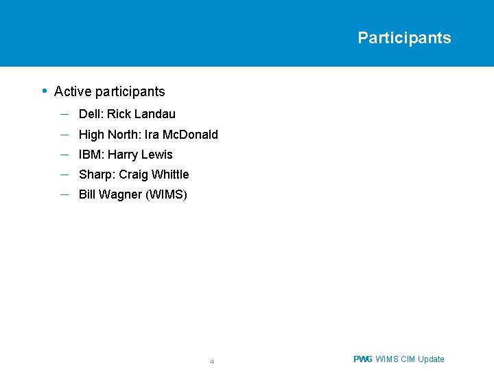 Participants • Active participants – – – Dell: Rick Landau High North: Ira Mc.