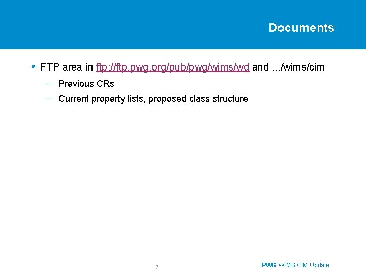 Documents • FTP area in ftp: //ftp. pwg. org/pub/pwg/wims/wd and. . . /wims/cim –