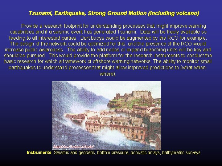 Tsunami, Earthquake, Strong Ground Motion (including volcano) Provide a research footprint for understanding processes