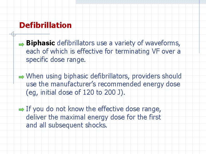 Defibrillation Biphasic defibrillators use a variety of waveforms, each of which is effective for