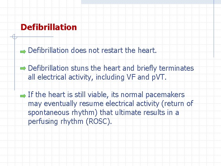 Defibrillation does not restart the heart. Defibrillation stuns the heart and briefly terminates all