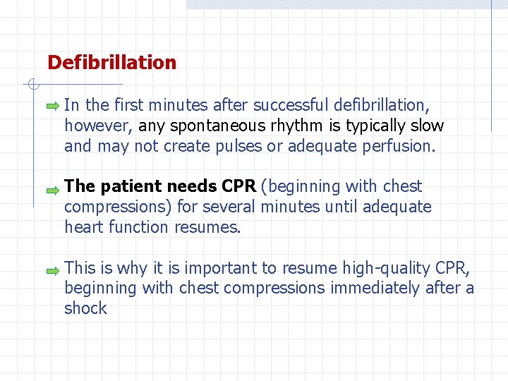 Defibrillation In the first minutes after successful defibrillation, however, any spontaneous rhythm is typically