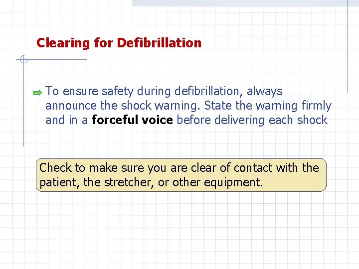 Clearing for Defibrillation To ensure safety during defibrillation, always announce the shock warning. State