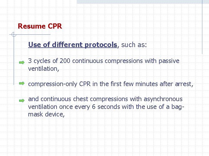 Resume CPR Use of different protocols, such as: 3 cycles of 200 continuous compressions
