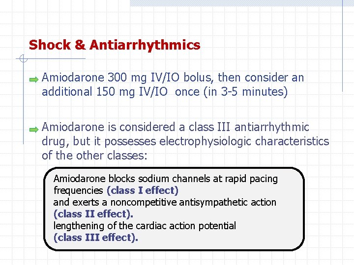 Shock & Antiarrhythmics Amiodarone 300 mg IV/IO bolus, then consider an additional 150 mg