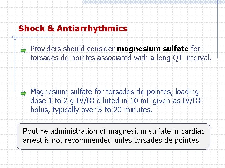 Shock & Antiarrhythmics Providers should consider magnesium sulfate for torsades de pointes associated with