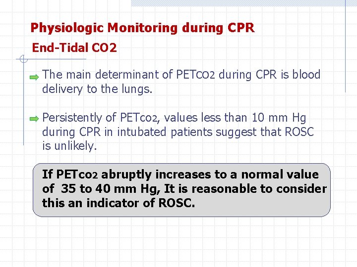 Physiologic Monitoring during CPR End-Tidal CO 2 The main determinant of PETCO 2 during