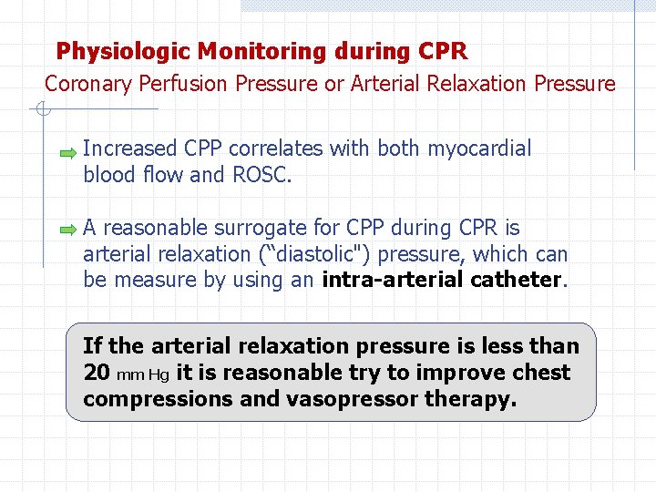 Physiologic Monitoring during CPR Coronary Perfusion Pressure or Arterial Relaxation Pressure Increased CPP correlates