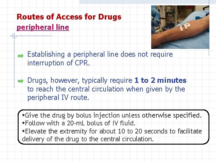 Routes of Access for Drugs peripheral line Establishing a peripheral line does not require