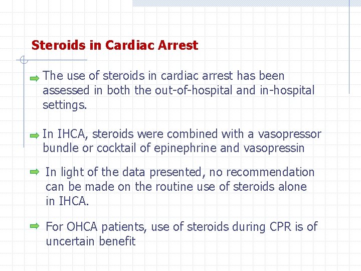 Steroids in Cardiac Arrest The use of steroids in cardiac arrest has been assessed