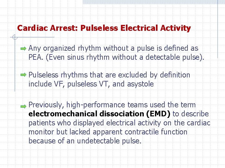 Cardiac Arrest: Pulseless Electrical Activity Any organized rhythm without a pulse is defined as