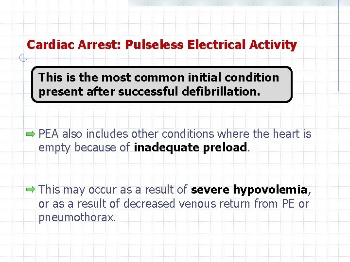 Cardiac Arrest: Pulseless Electrical Activity This is the most common initial condition present after