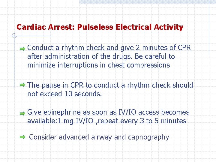 Cardiac Arrest: Pulseless Electrical Activity Conduct a rhythm check and give 2 minutes of