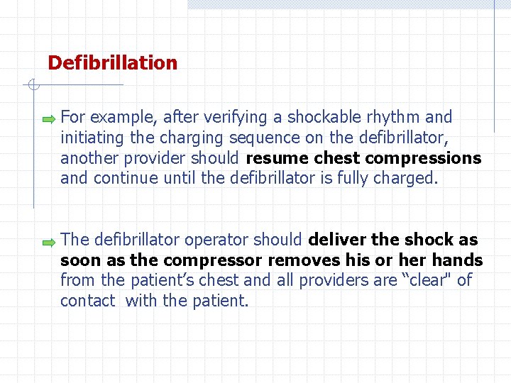 Defibrillation For example, after verifying a shockable rhythm and initiating the charging sequence on