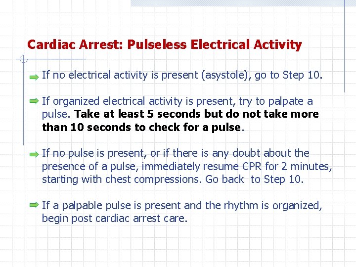 Cardiac Arrest: Pulseless Electrical Activity If no electrical activity is present (asystole), go to
