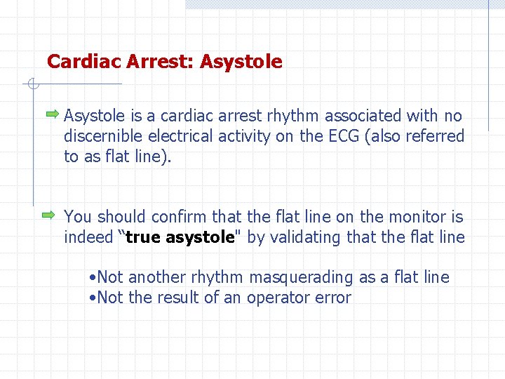Cardiac Arrest: Asystole is a cardiac arrest rhythm associated with no discernible electrical activity