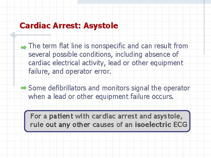 Cardiac Arrest: Asystole The term flat line is nonspecific and can result from several