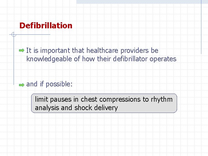 Defibrillation It is important that healthcare providers be knowledgeable of how their defibrillator operates
