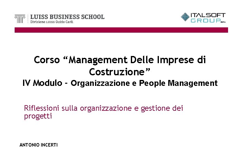 Corso “Management Delle Imprese di Costruzione” IV Modulo - Organizzazione e People Management Riflessioni