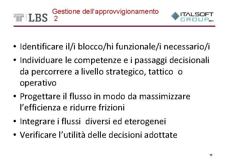 Gestione dell’approvvigionamento 2 • Identificare il/i blocco/hi funzionale/i necessario/i • Individuare le competenze e