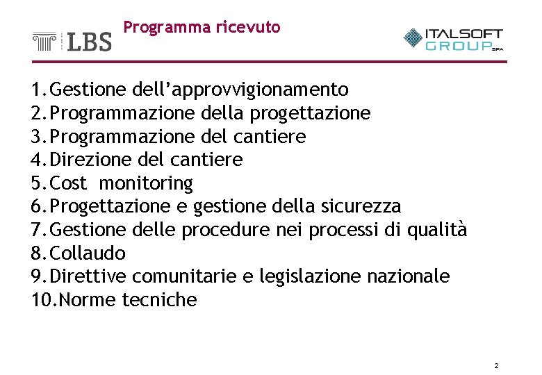 Programma ricevuto 1. Gestione dell’approvvigionamento 2. Programmazione della progettazione 3. Programmazione del cantiere 4.