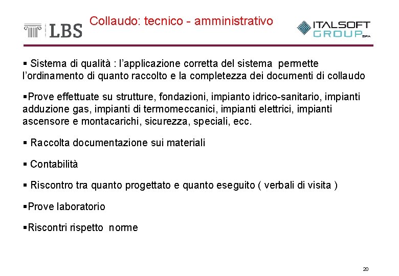 Collaudo: tecnico - amministrativo § Sistema di qualità : l’applicazione corretta del sistema permette