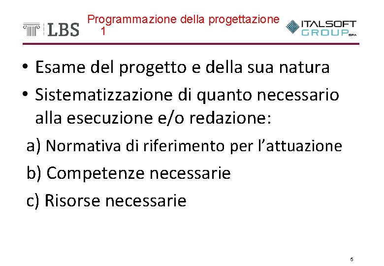 Programmazione della progettazione 1 • Esame del progetto e della sua natura • Sistematizzazione