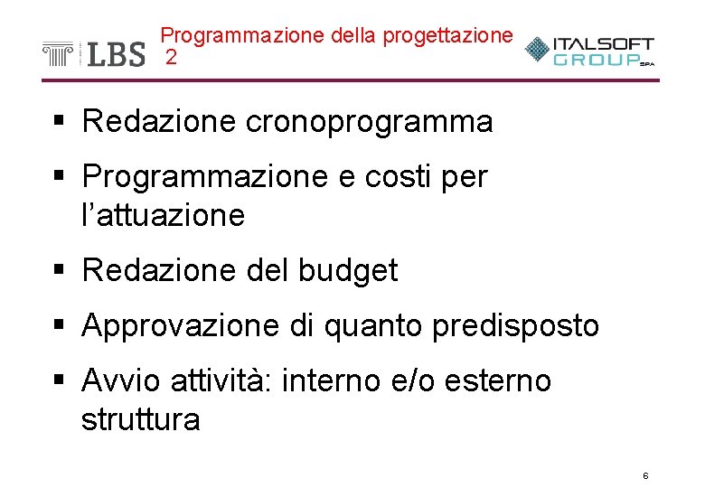 Programmazione della progettazione 2 § Redazione cronoprogramma § Programmazione e costi per l’attuazione §