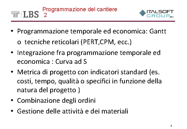 Programmazione del cantiere 2 • Programmazione temporale ed economica: Gantt o tecniche reticolari (PERT,