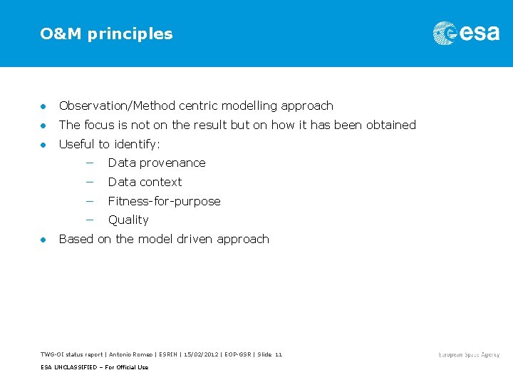 O&M principles ● Observation/Method centric modelling approach ● The focus is not on the