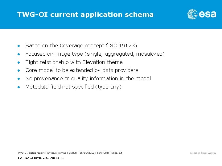 TWG-OI current application schema ● Based on the Coverage concept (ISO 19123) ● Focused