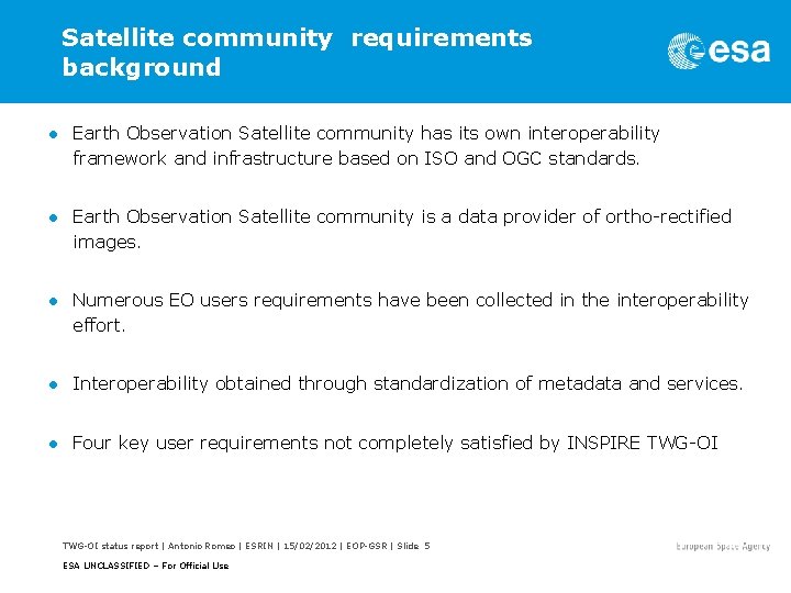 Satellite community requirements background ● Earth Observation Satellite community has its own interoperability framework