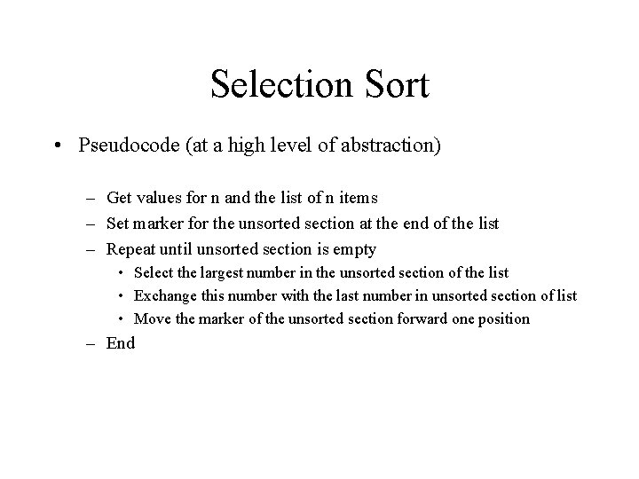 Selection Sort • Pseudocode (at a high level of abstraction) – Get values for