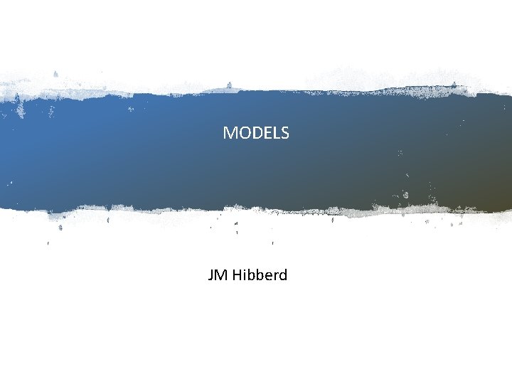 MODELS JM Hibberd 