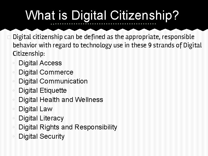 What is Digital Citizenship? � Digital citizenship can be defined as the appropriate, responsible