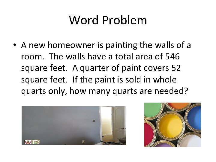 Word Problem • A new homeowner is painting the walls of a room. The