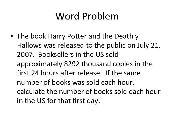 Word Problem • The book Harry Potter and the Deathly Hallows was released to