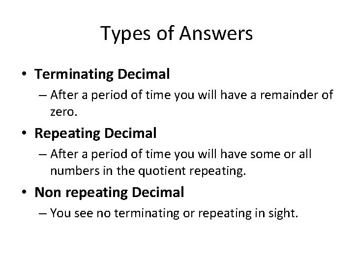 Types of Answers • Terminating Decimal – After a period of time you will