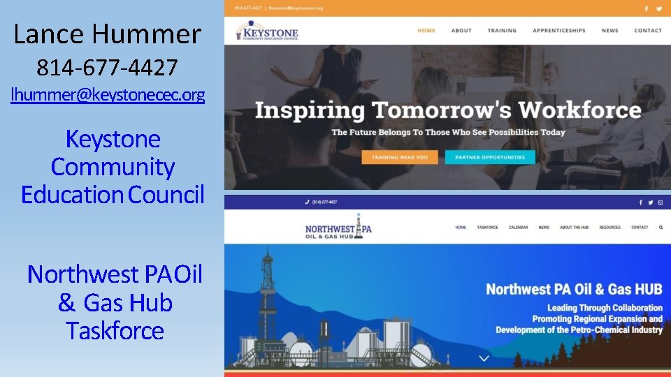 Lance Hummer 814 -677 -4427 lhummer@keystonecec. org Keystone Community Education Council Northwest PAOil &