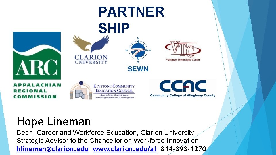 PARTNER SHIP Hope Lineman Dean, Career and Workforce Education, Clarion University Strategic Advisor to