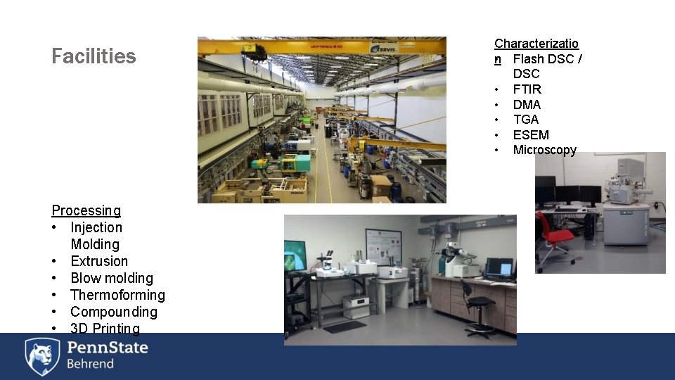 Facilities Processing • Injection Molding • Extrusion • Blow molding • Thermoforming • Compounding