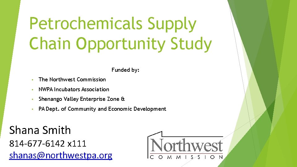 Petrochemicals Supply Chain Opportunity Study Funded by: • The Northwest Commission • NWPA Incubators