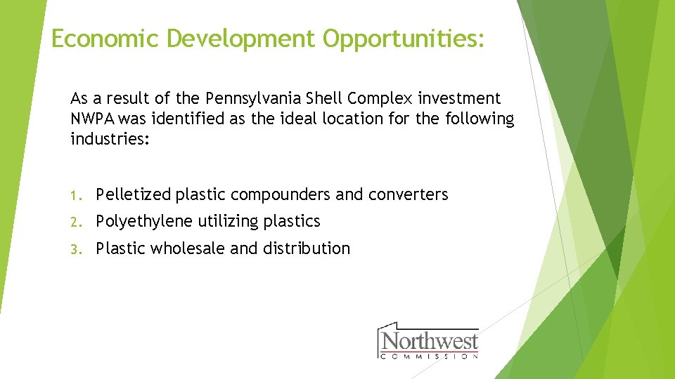 Economic Development Opportunities: As a result of the Pennsylvania Shell Complex investment NWPA was