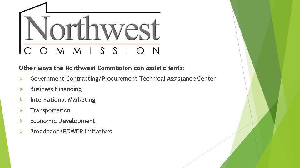 Other ways the Northwest Commission can assist clients: Government Contracting/Procurement Technical Assistance Center Business
