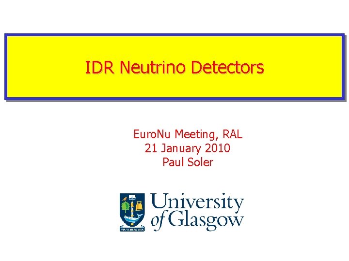 IDR Neutrino Detectors Euro. Nu Meeting, RAL 21 January 2010 Paul Soler 