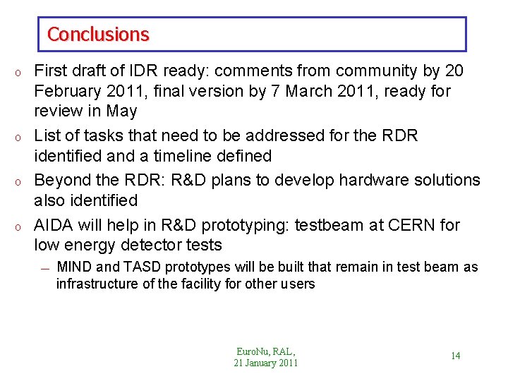 Conclusions o o First draft of IDR ready: comments from community by 20 February